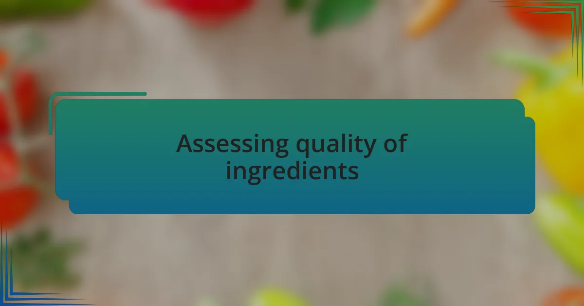 Assessing quality of ingredients