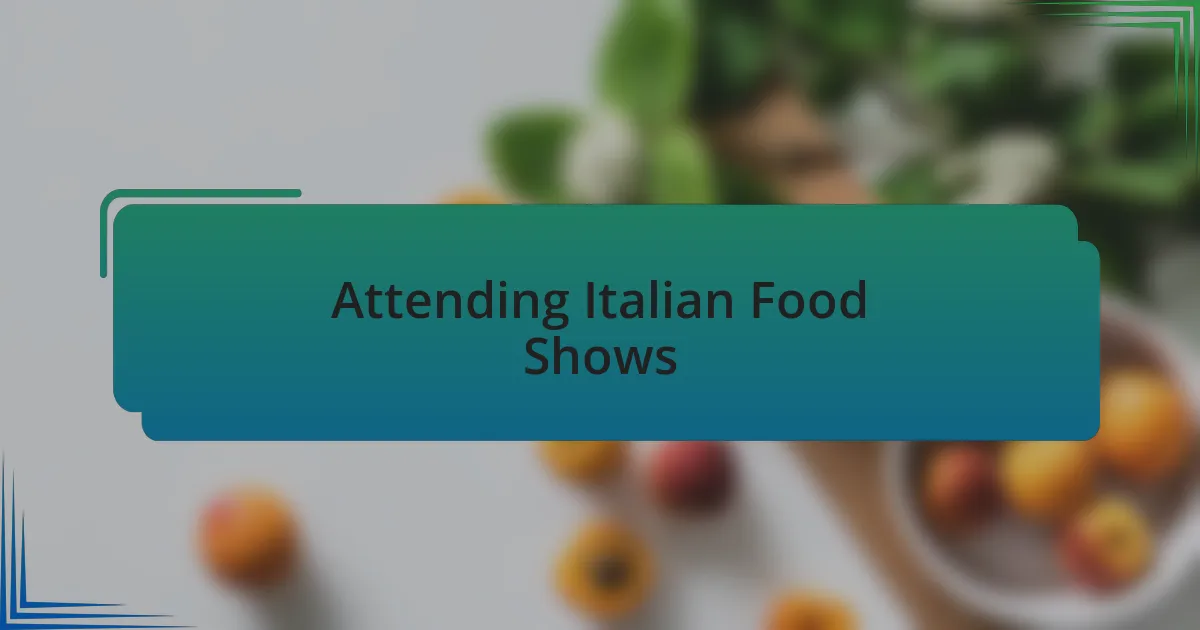Attending Italian Food Shows