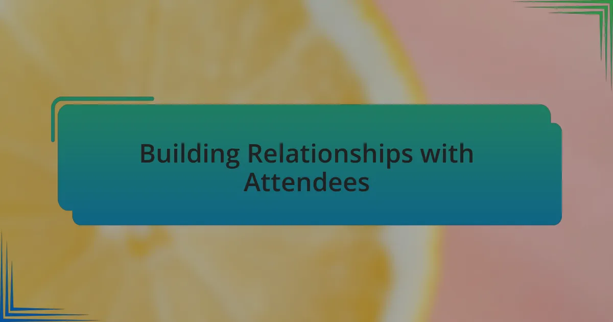 Building Relationships with Attendees