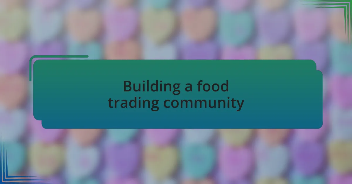 Building a food trading community