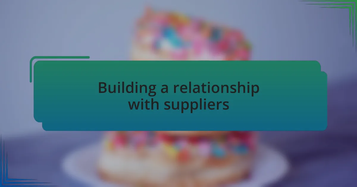 Building a relationship with suppliers