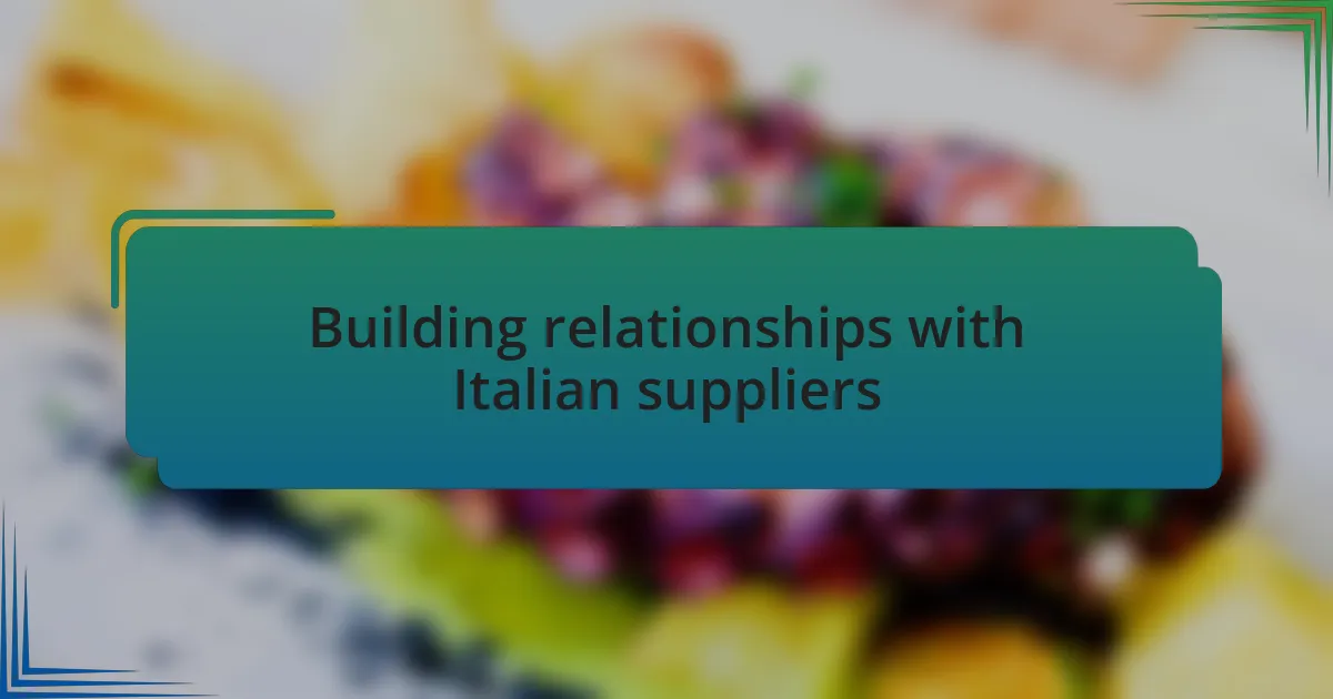 Building relationships with Italian suppliers