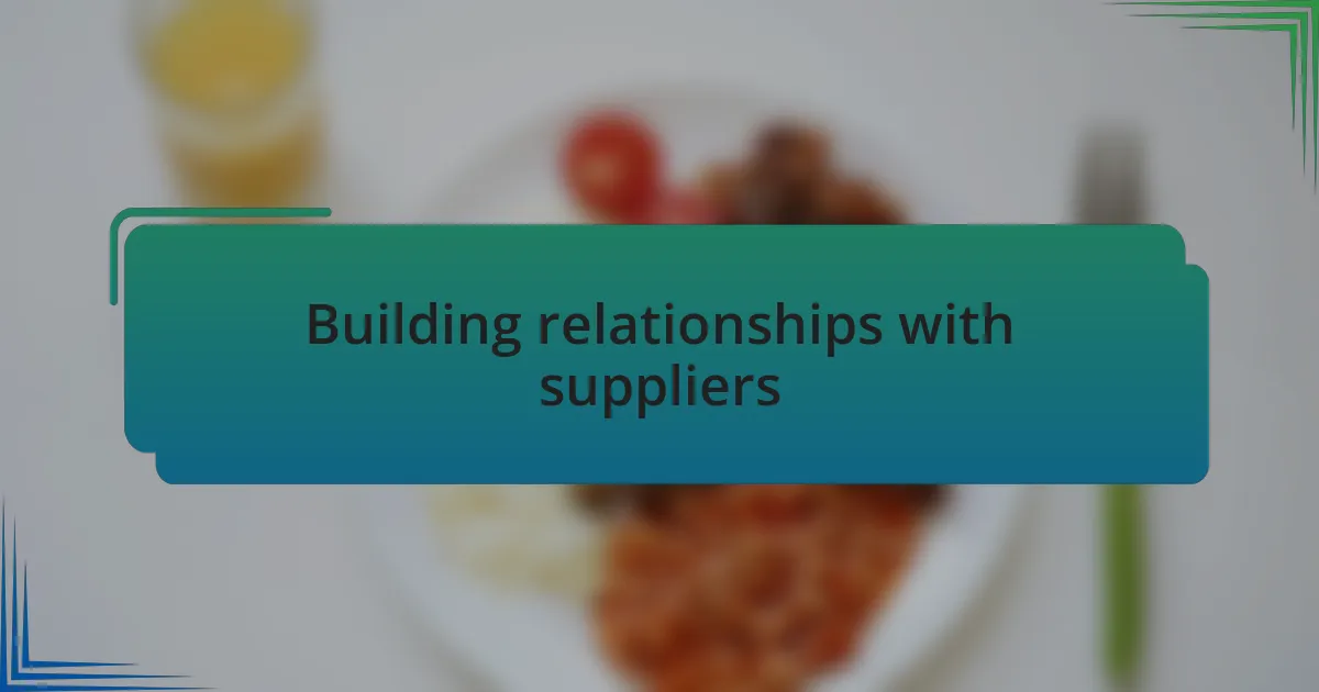 Building relationships with suppliers