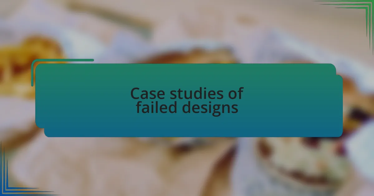 Case studies of failed designs