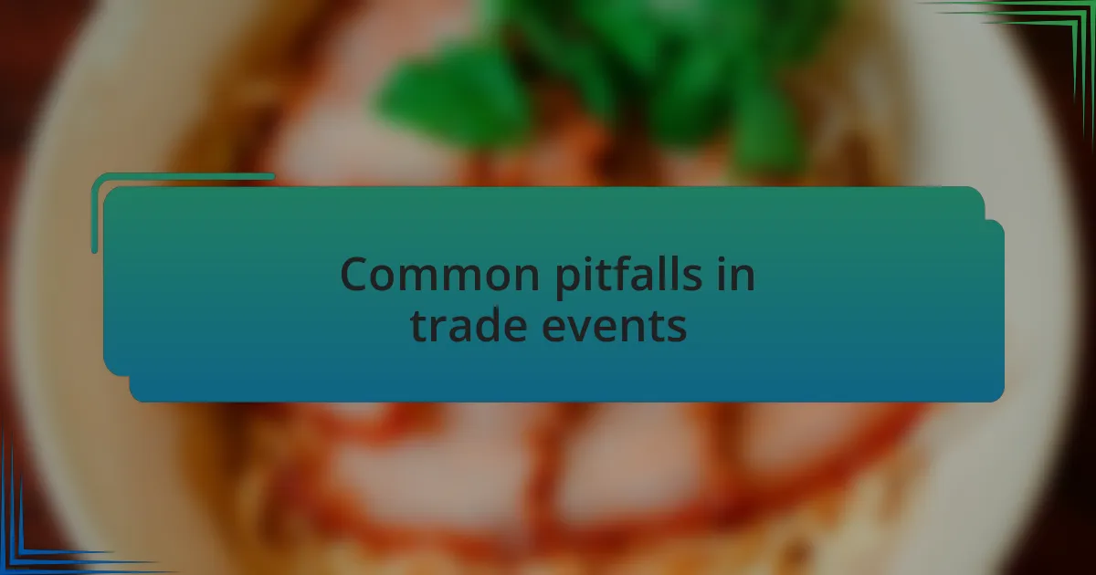 Common pitfalls in trade events
