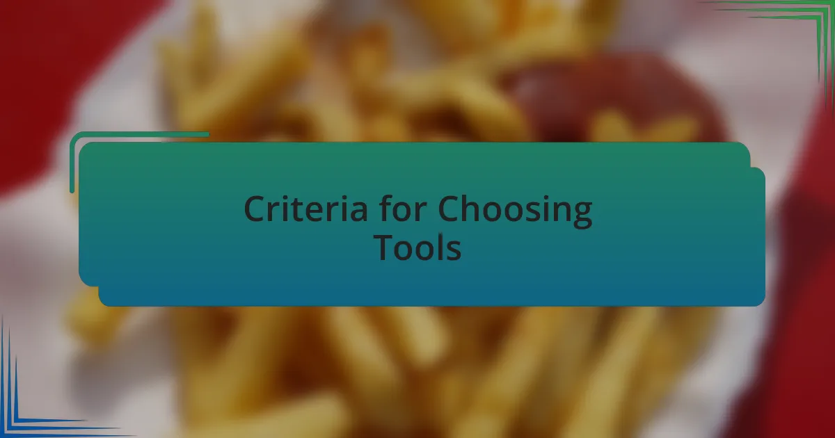Criteria for Choosing Tools