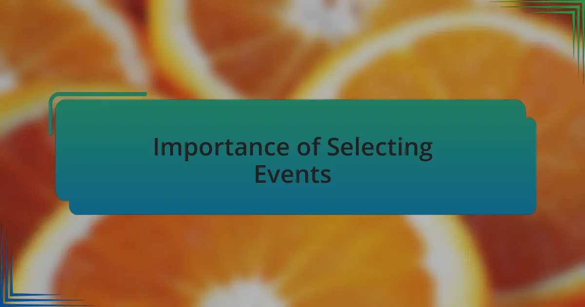 Importance of Selecting Events