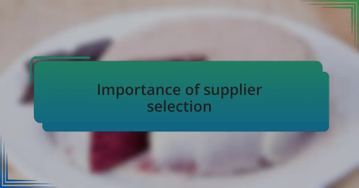 Importance of supplier selection