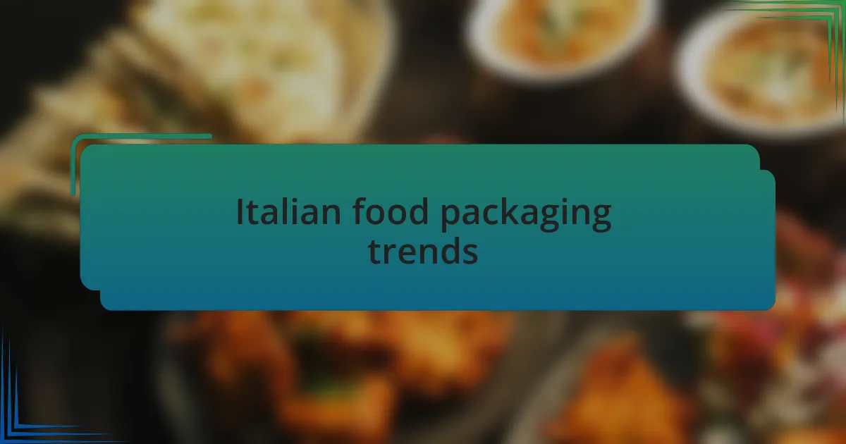 Italian food packaging trends