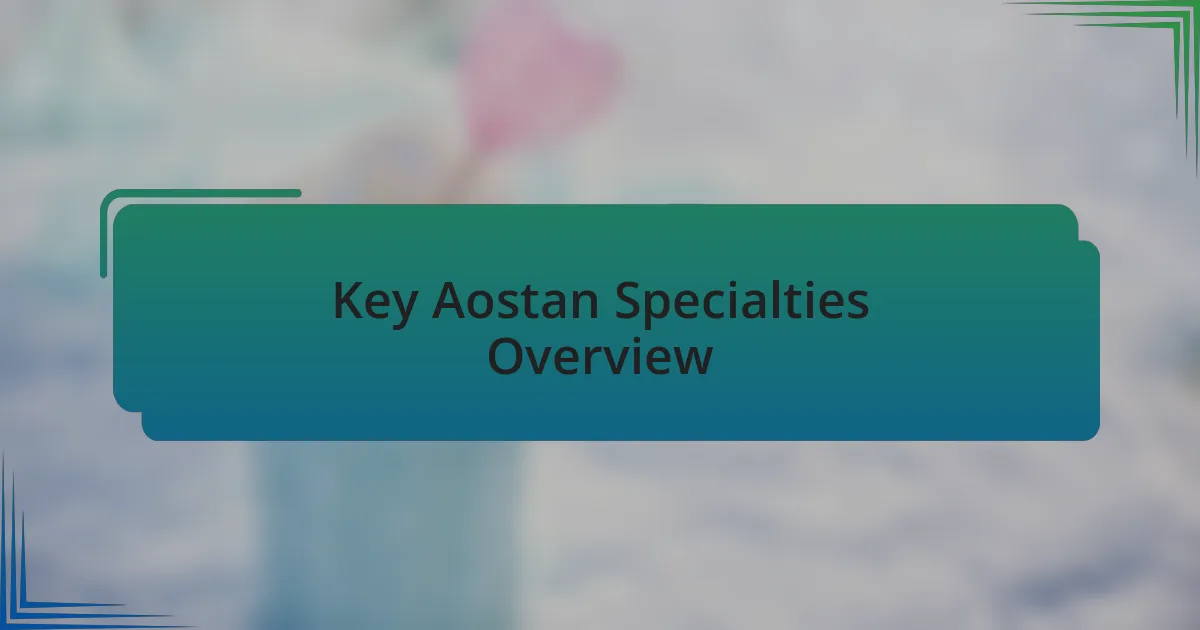 Key Aostan Specialties Overview