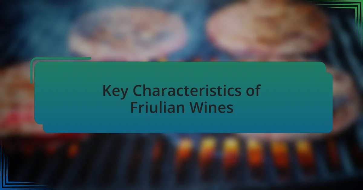 Key Characteristics of Friulian Wines