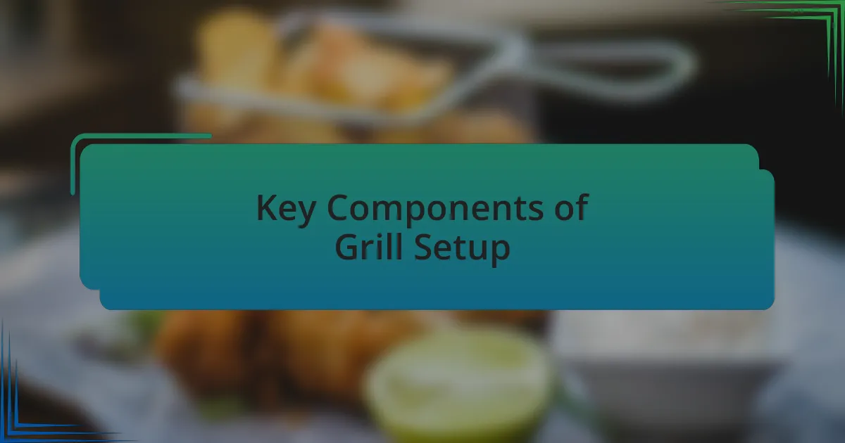 Key Components of Grill Setup