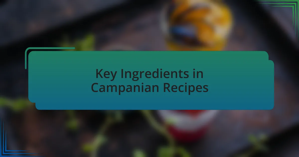 Key Ingredients in Campanian Recipes