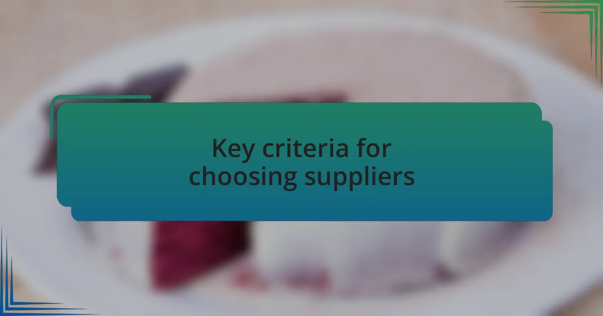 Key criteria for choosing suppliers