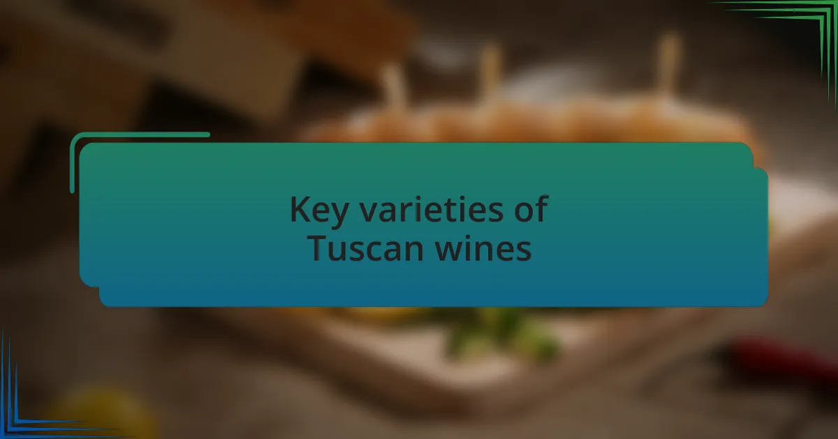 Key varieties of Tuscan wines