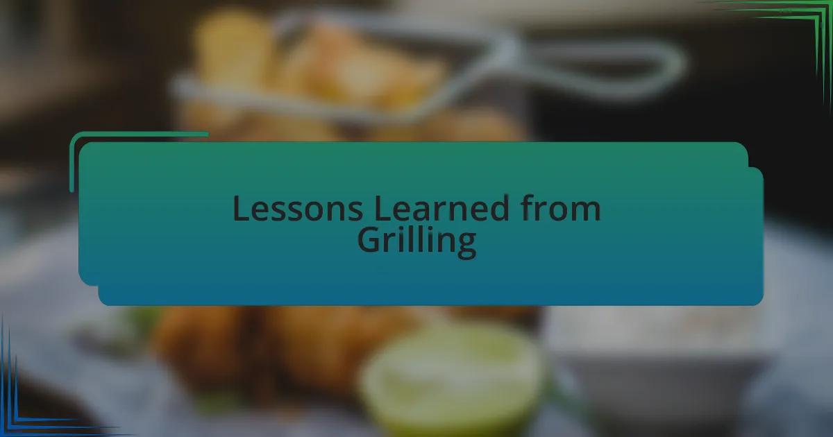 Lessons Learned from Grilling