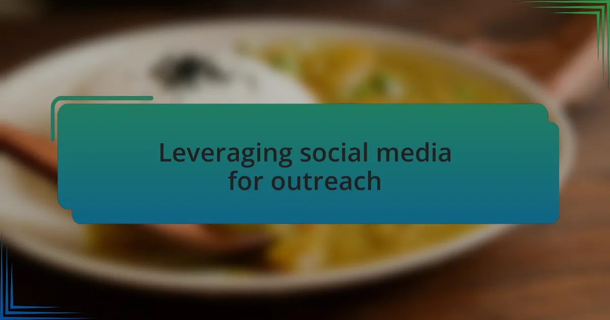 Leveraging social media for outreach