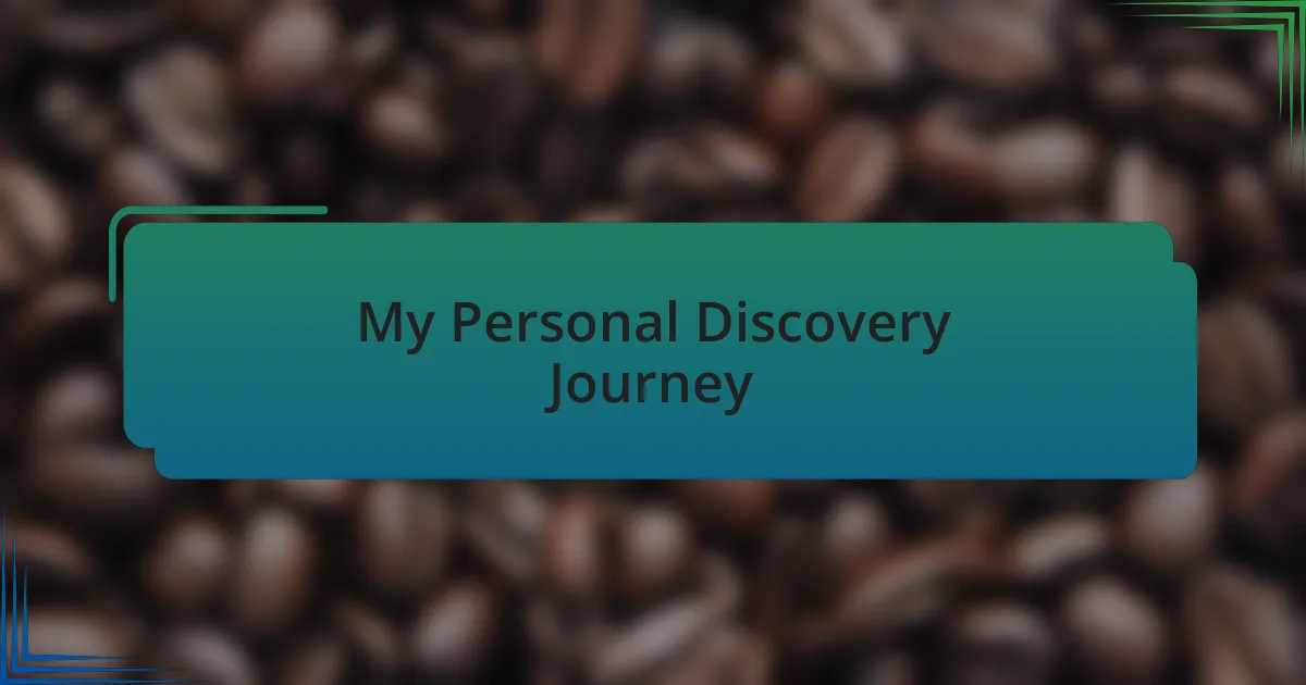 My Personal Discovery Journey