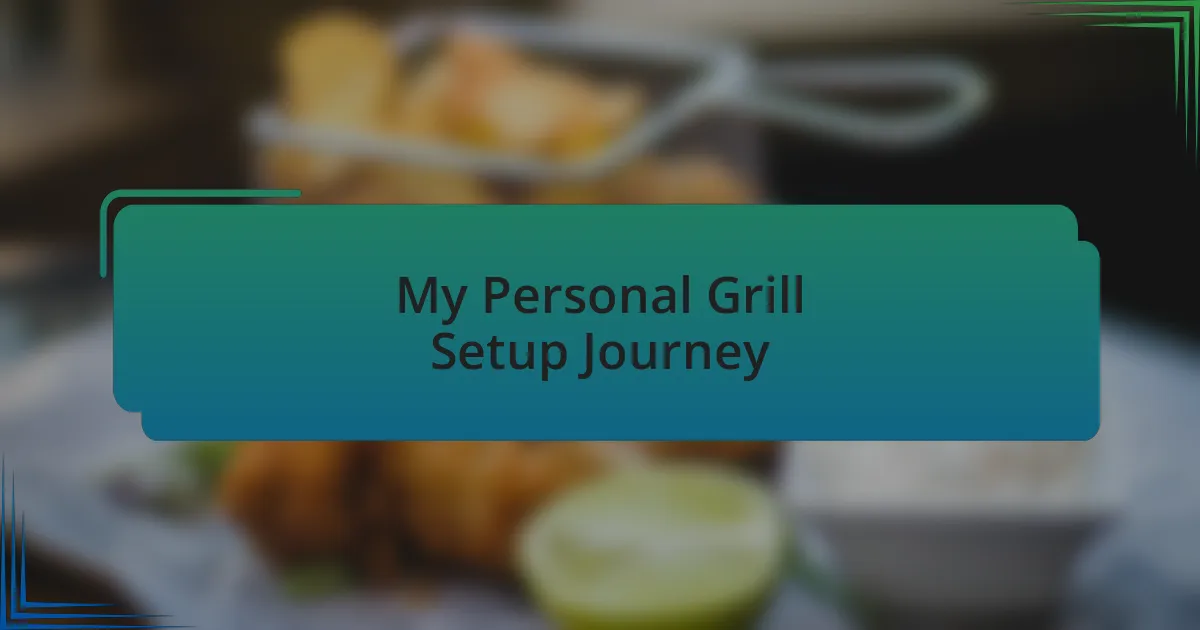 My Personal Grill Setup Journey