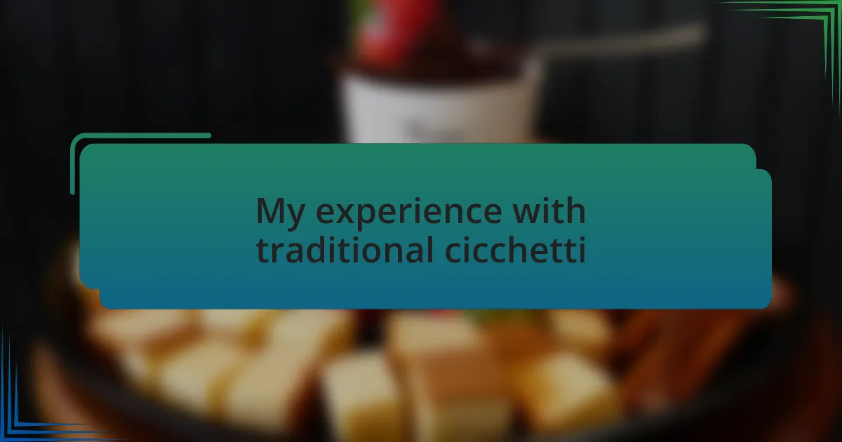 My experience with traditional cicchetti