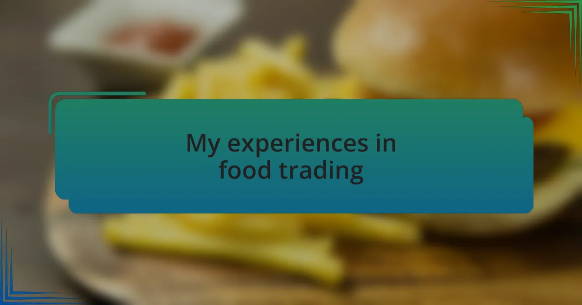 My experiences in food trading