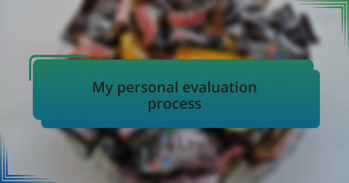 My personal evaluation process