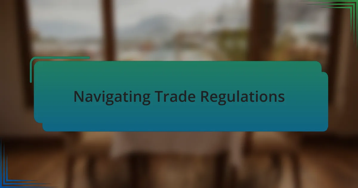 Navigating Trade Regulations