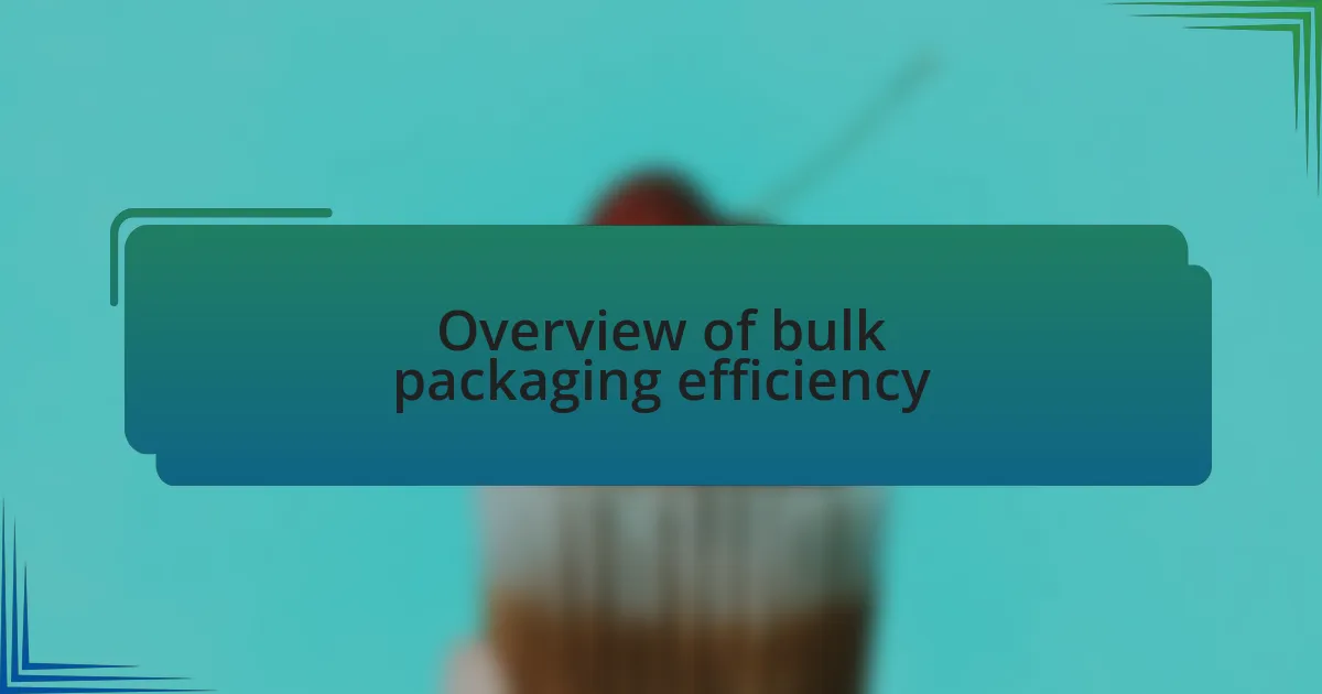 Overview of bulk packaging efficiency