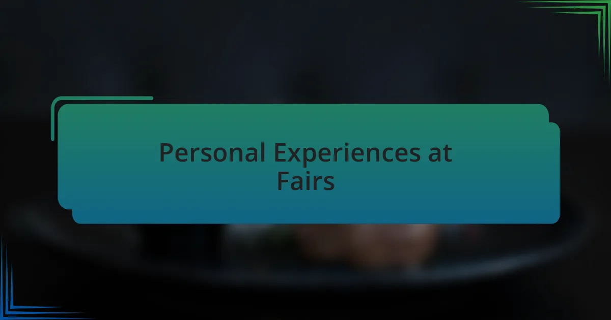 Personal Experiences at Fairs