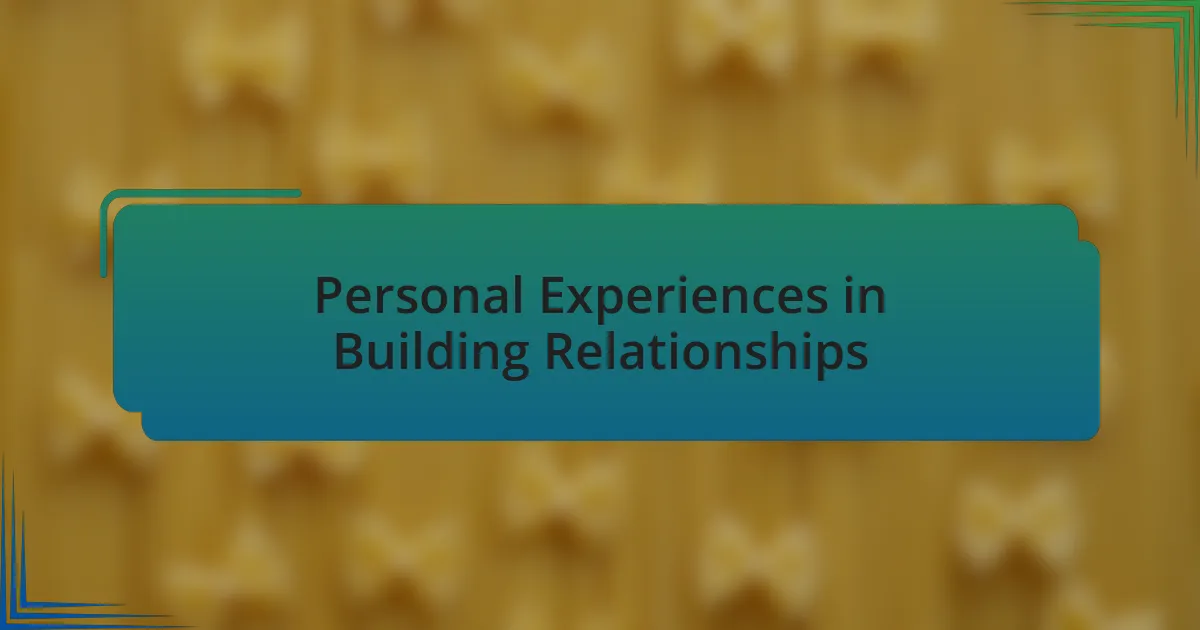 Personal Experiences in Building Relationships
