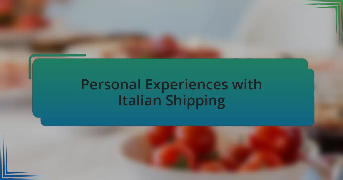 Personal Experiences with Italian Shipping