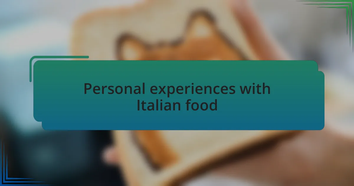 Personal experiences with Italian food