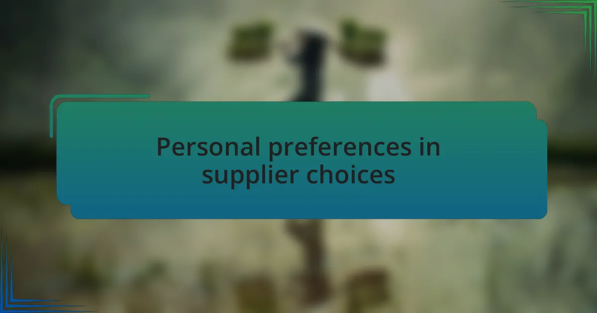 Personal preferences in supplier choices