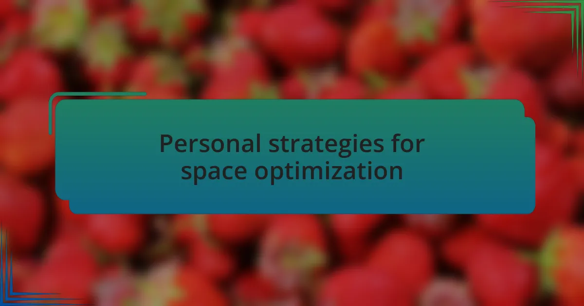 Personal strategies for space optimization