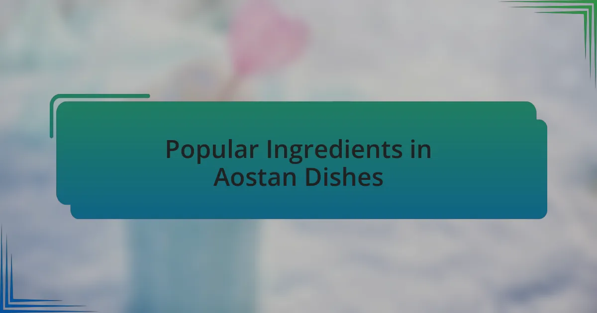 Popular Ingredients in Aostan Dishes