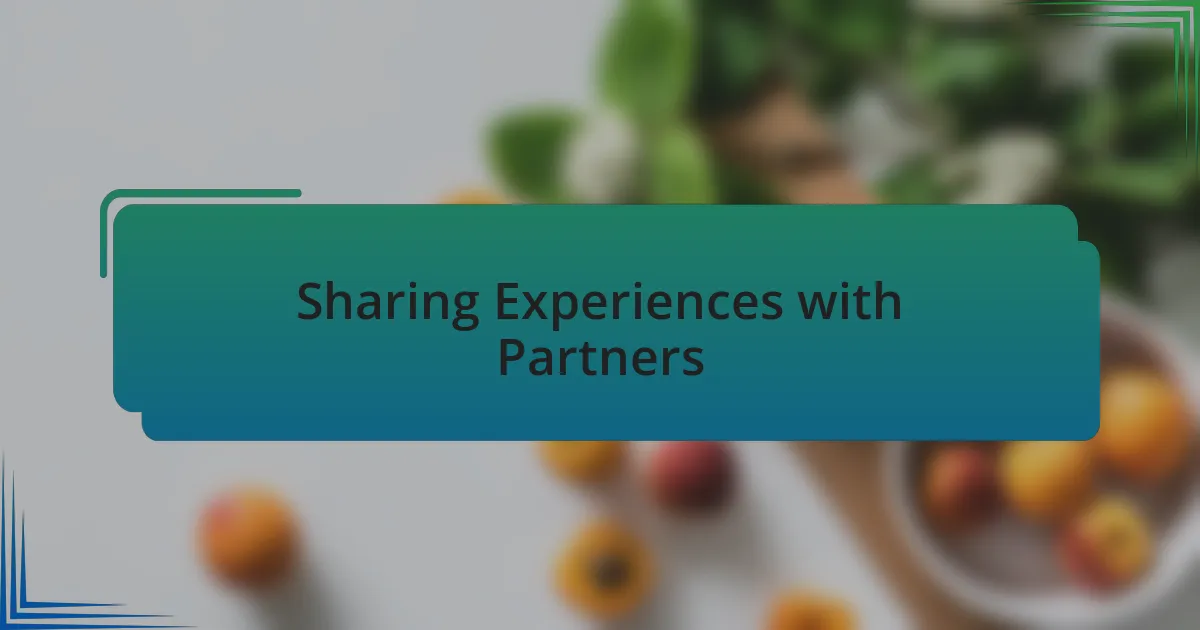 Sharing Experiences with Partners