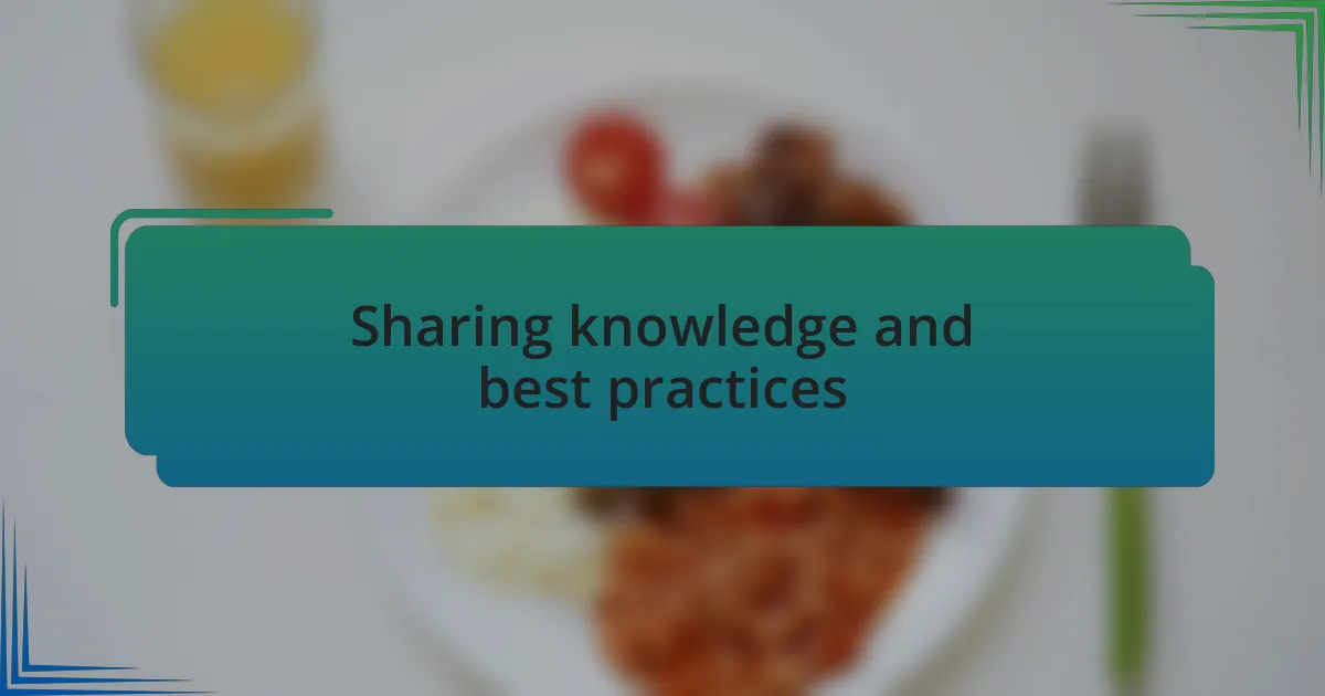 Sharing knowledge and best practices
