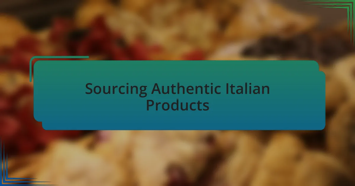 Sourcing Authentic Italian Products