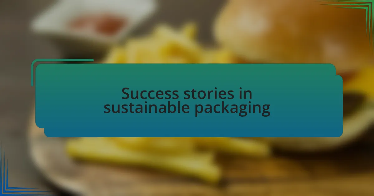 Success stories in sustainable packaging
