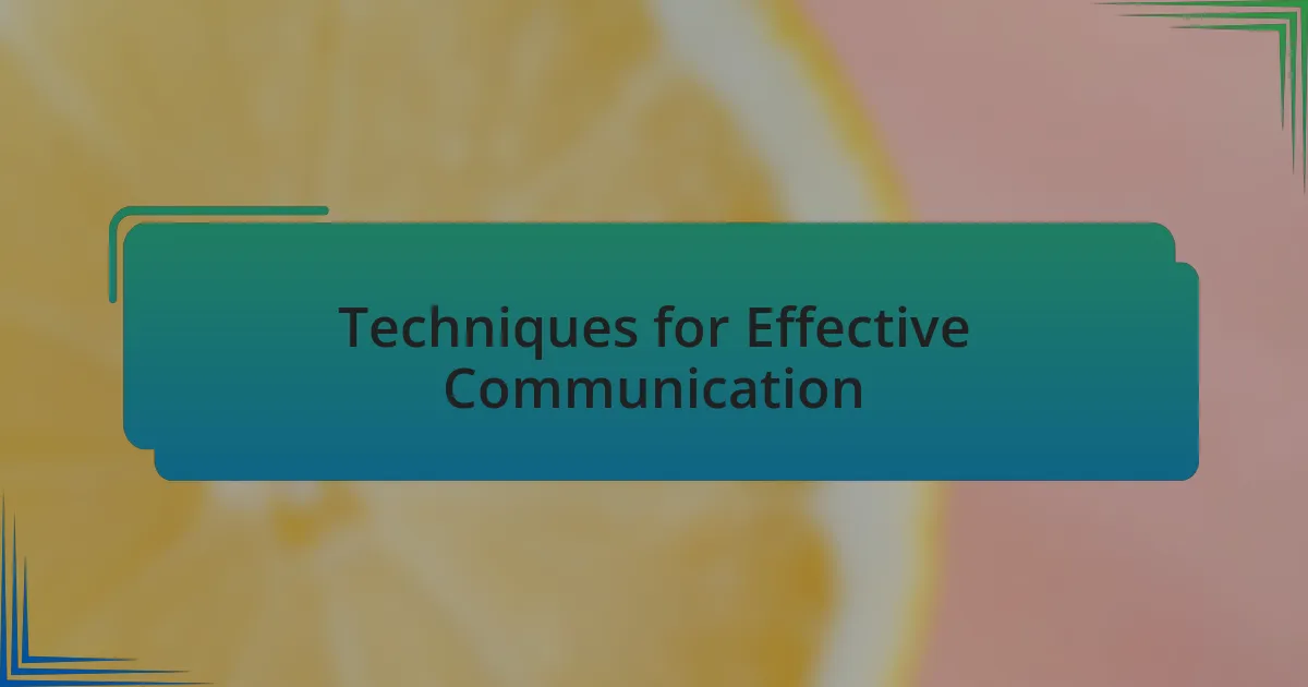 Techniques for Effective Communication