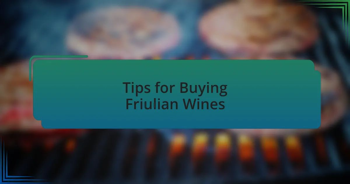 Tips for Buying Friulian Wines