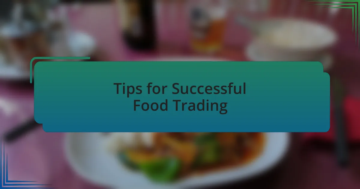 Tips for Successful Food Trading