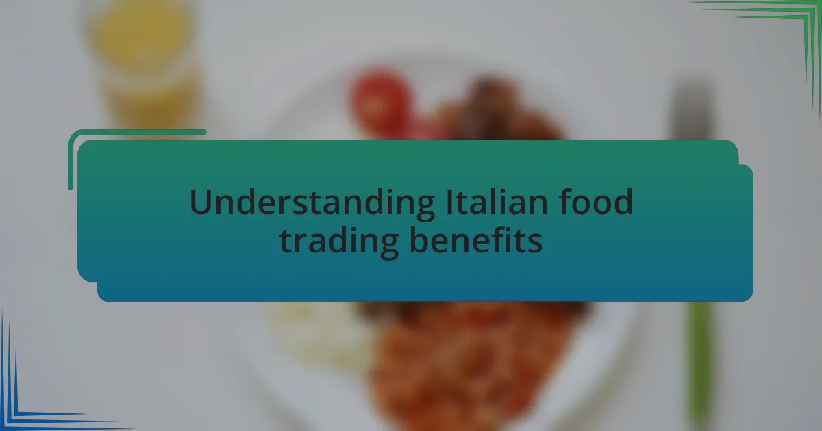 Understanding Italian food trading benefits