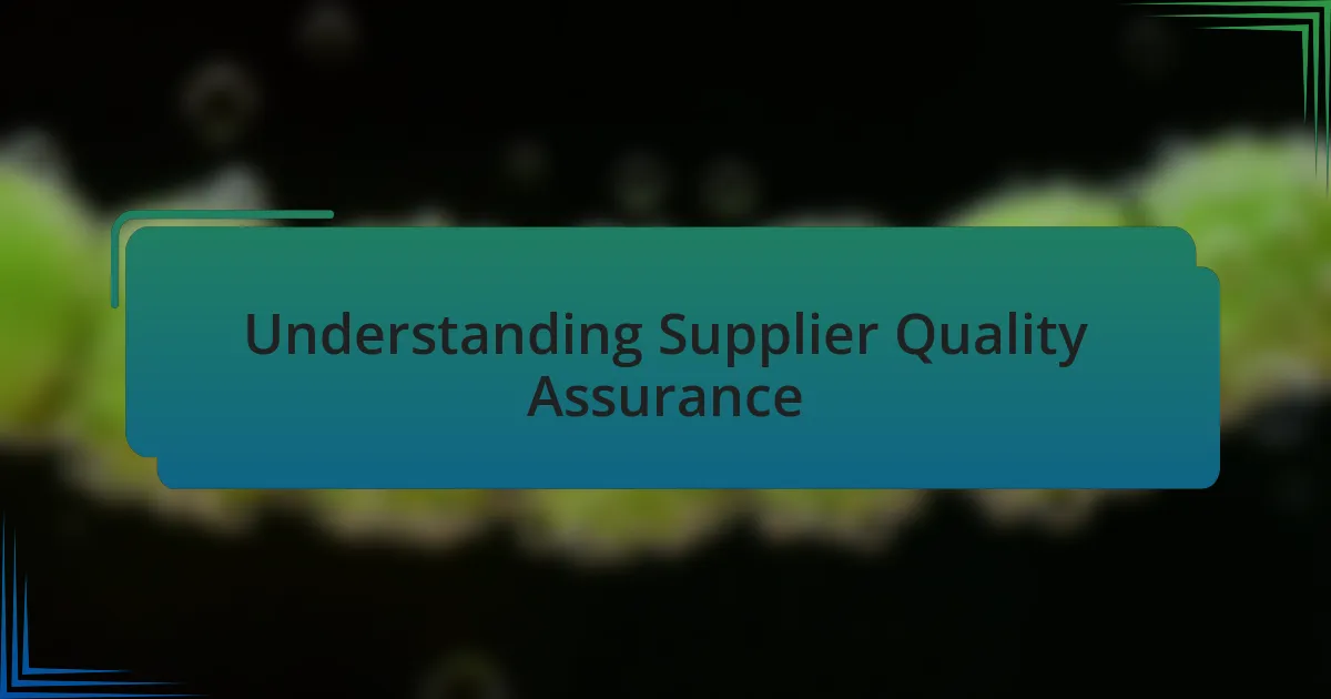 Understanding Supplier Quality Assurance