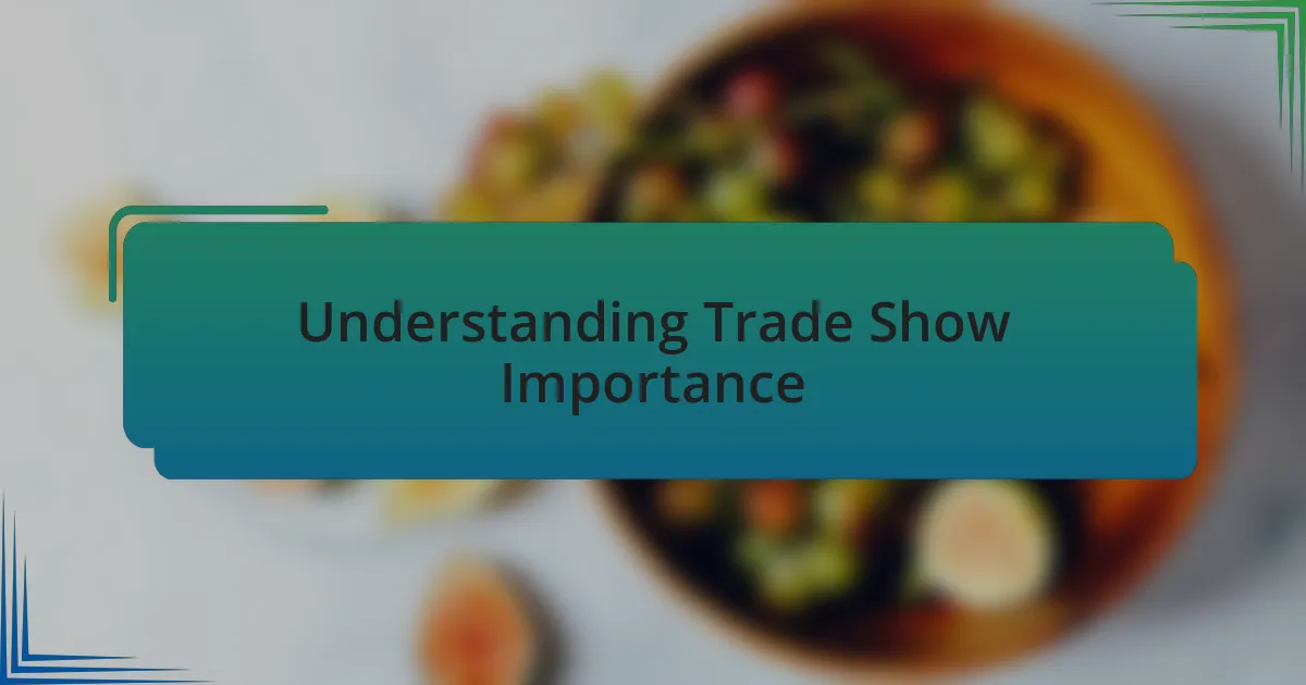 Understanding Trade Show Importance