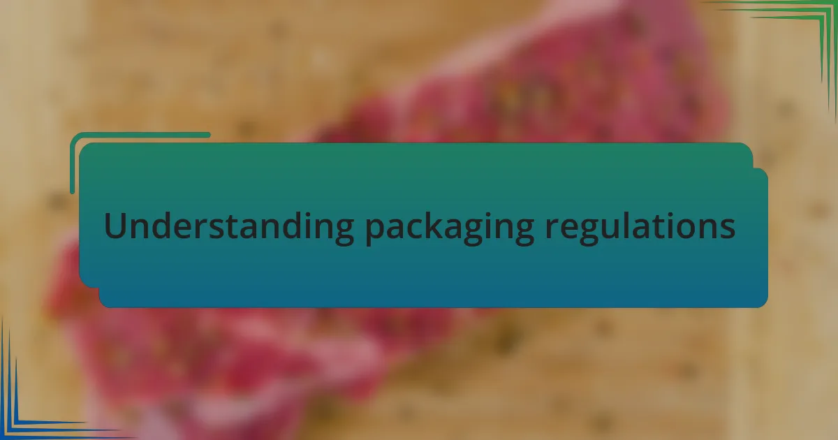 Understanding packaging regulations