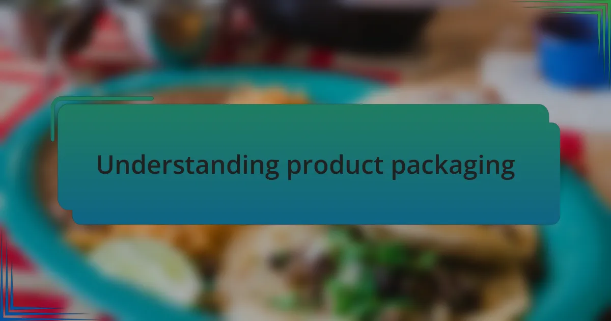 Understanding product packaging