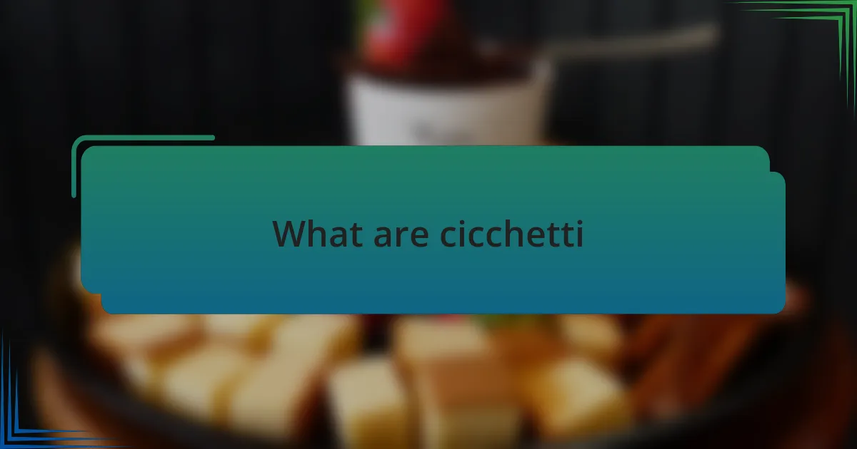 What are cicchetti